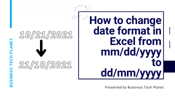 How to change date format in Excel from mm/dd/yyyy to dd/mm/yyyy – Business Tech Planet