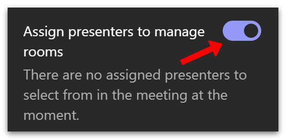 Toggle on assign presenters to manage rooms.