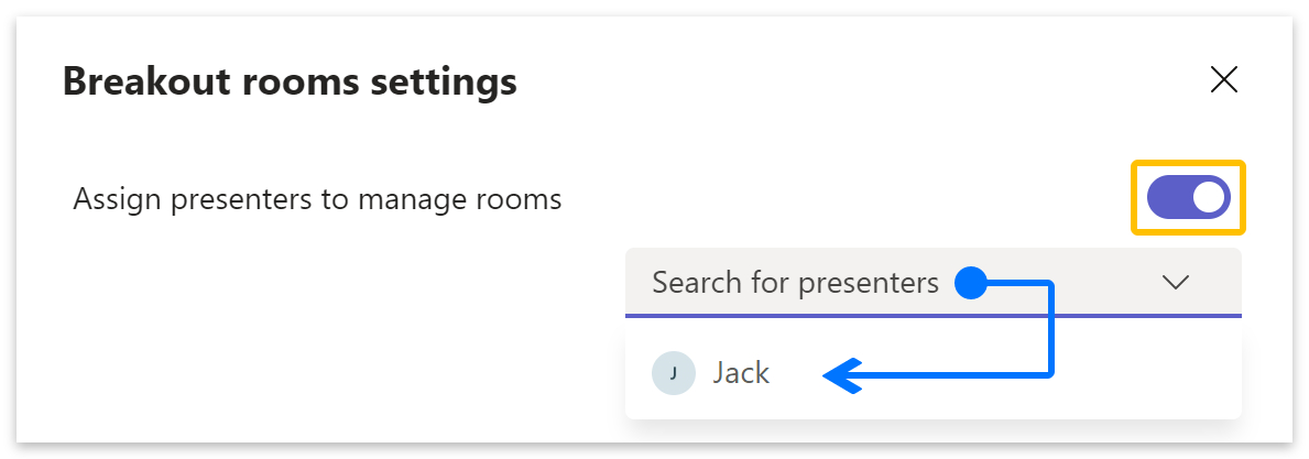 Toggle on Assign presenters to manage rooms > click on Search for presenters > Select participants to become breakout rooms managers.