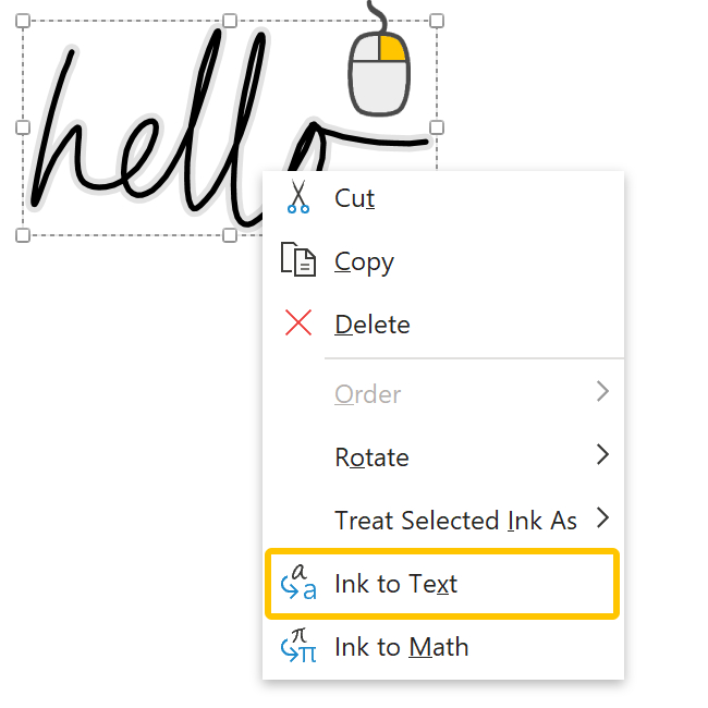 Select the writing > Right-click the writing > Select Ink to Text.