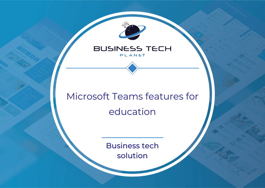 Microsoft Teams features for education