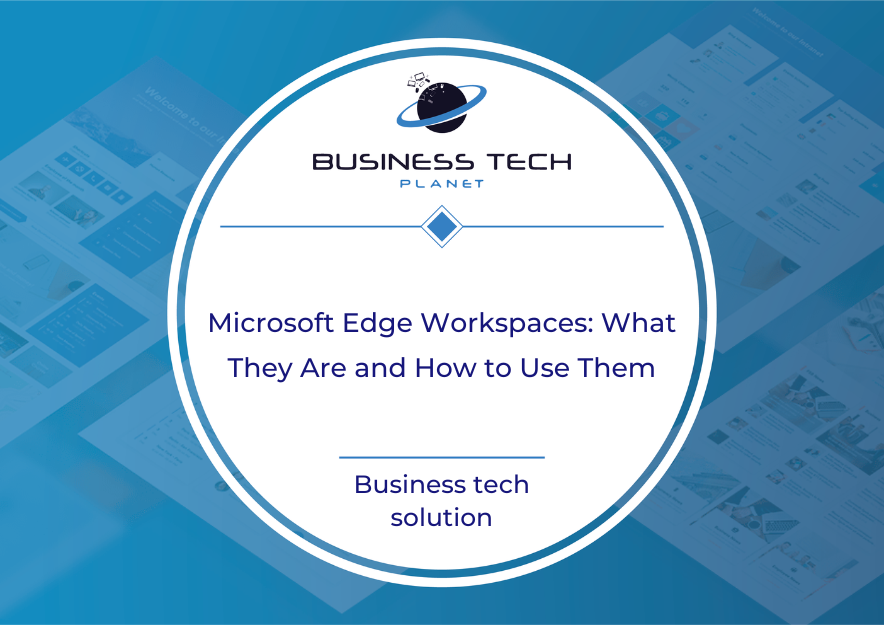 Microsoft Edge Workspaces: What They Are and How to Use Them